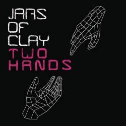 Jars Of Clay : Two Hands